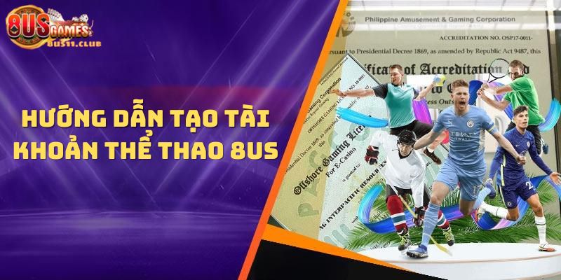 Các bước đăng kí tài khoản thể thao 8US