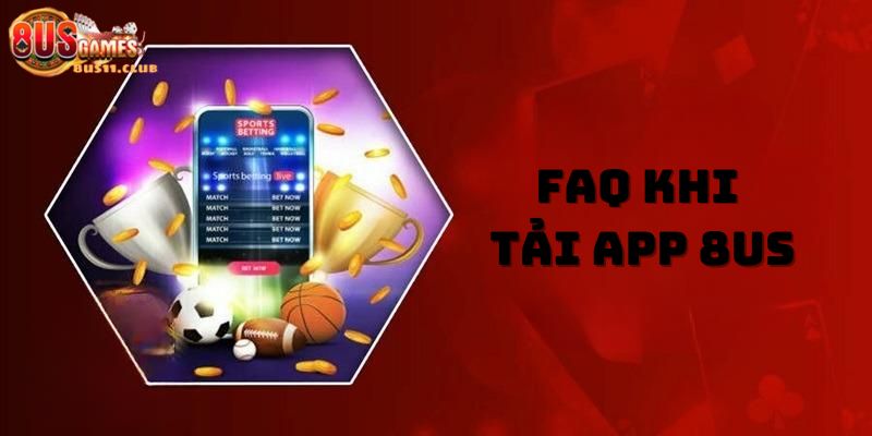 Những thắc mắc khi tải app 8US