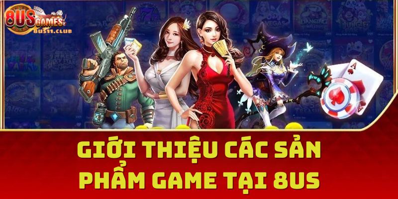 Giới thiệu các sản phẩm cá cược tại 8US