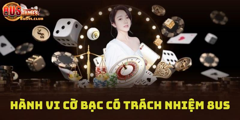 Những hành vi cờ bạc có trách nhiệm tại 8US