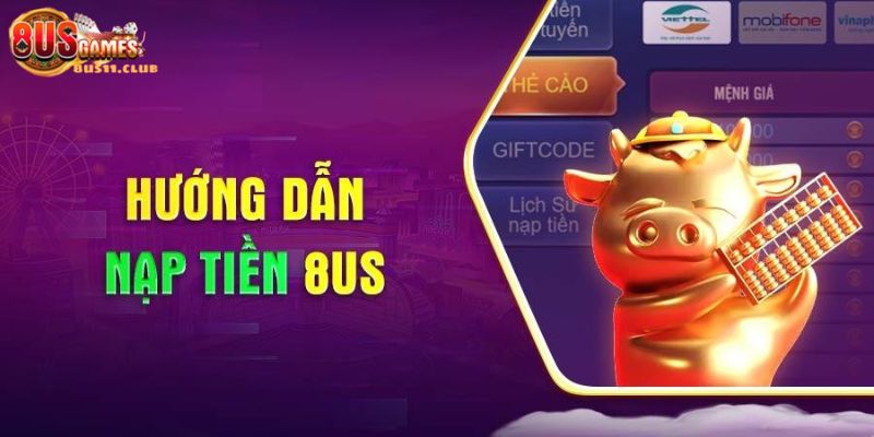 Hướng dẫn các bước nạp tiền 8US