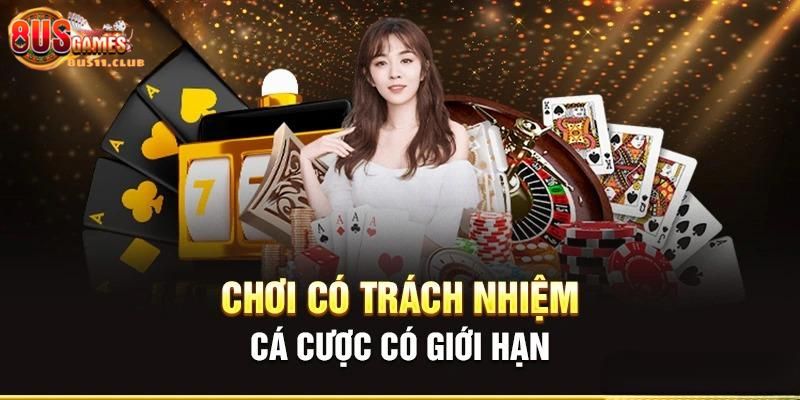 Tổng hợp các nội dung cờ bạc có trách nhiệm 