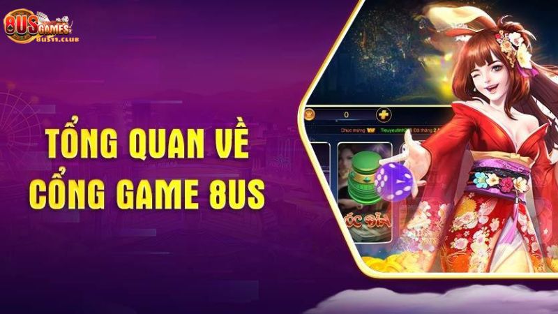 Thông tin tổng quan về cổng game 8US