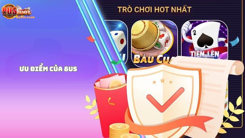 Các ưu điểm nổi bật khi tham gia cổng game 8US