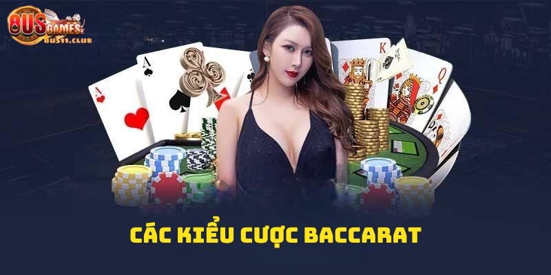 Tổng hợp các kiểu cược Baccarat tại 8US