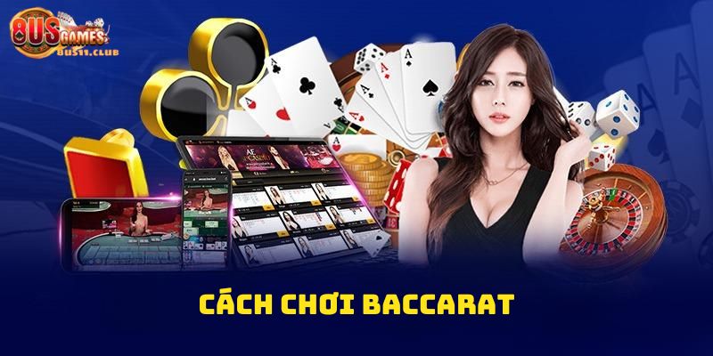 Cách chơi Baccarat