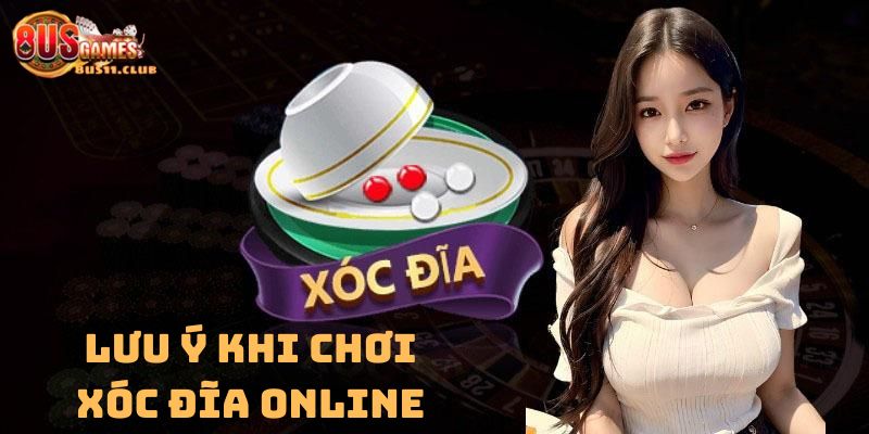 Một số lưu ý cần nắm khi chơi xóc đĩa online